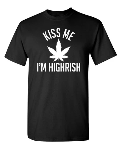 s-l500-110 Kiss My I'm Highrish Sarcastic Humor Graphic Novelty Funny T Shirt - Image 1
