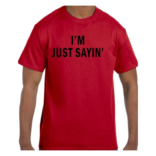 s-l500-359 Funny Humor Tshirt I'm Just Sayin' - Image 1